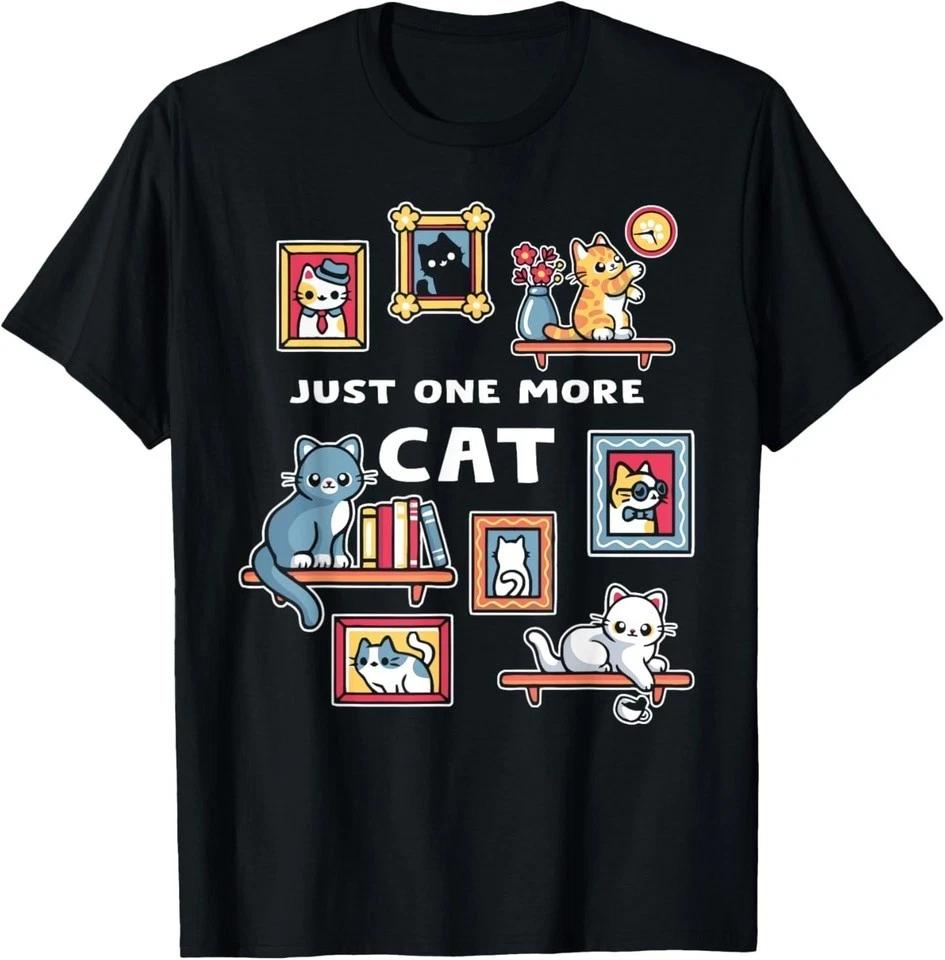 Just One More Cat Kitty Lover Cat Funny Men Women T-Shirt XL