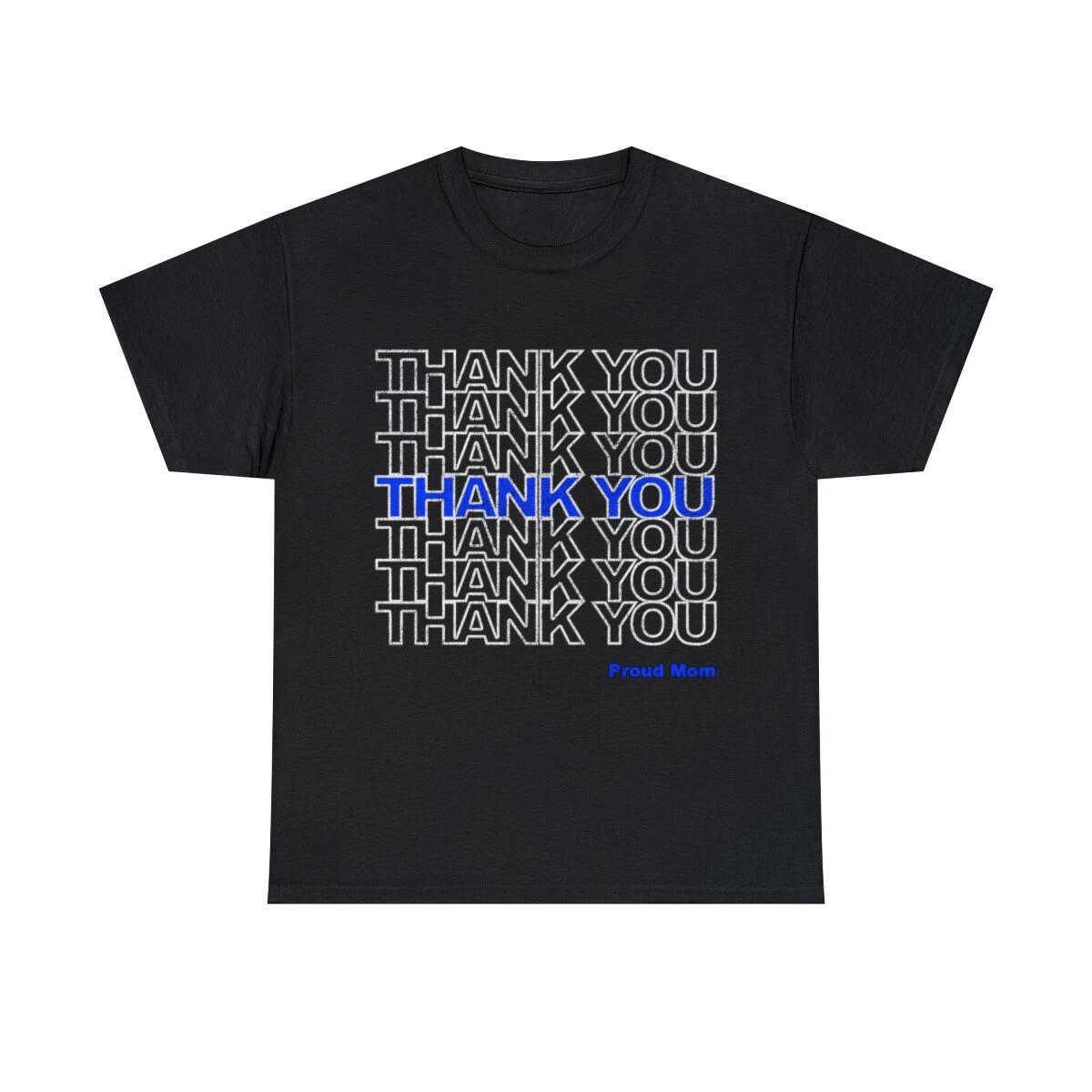Thank You Police Thin Blue Line Proud Mom Graphic Tee Shirt, S-5XL S