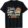 Funny Boating I Hate Pulling Out Retro Boat Captain Boater Gift Unisex T-Shirt