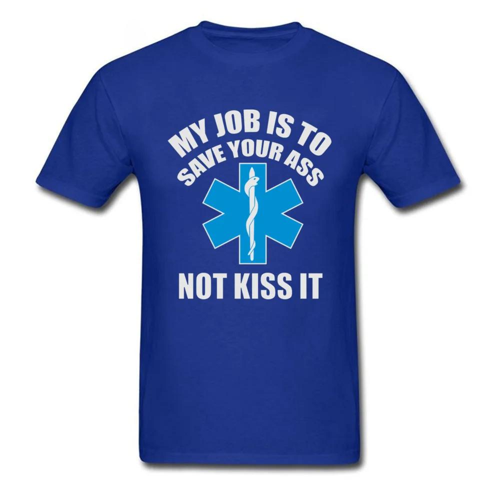 Paramedic Emergency T Shirt My job is to save your ass not kiss it 100% Cotton Top Quality Green Cross International T-Shirt Man