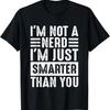 I'm Not A Nerd-I'm Just Smarter Than You Funny Sarcastic T-Shirt