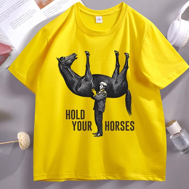 Hold Your Horses T-Shirt Funny Meme Graphic Tee Internet Humor Short Sleeve Round Neck Printed Tshirt Clothing