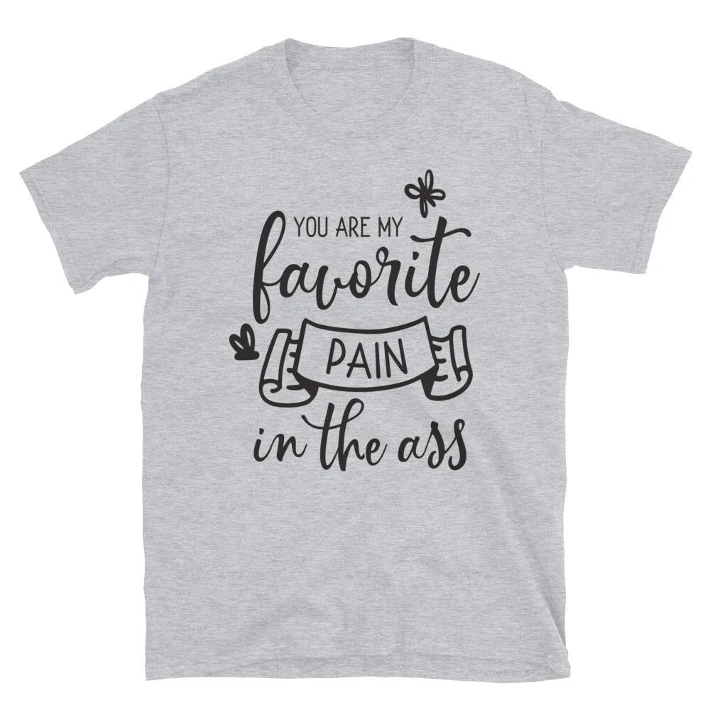Favorite Pain In The Ass T-Shirt M