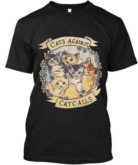 

Cats Against Catcalls Feminist Activist T shirt Made in the USA Size S to 5XL 3XL