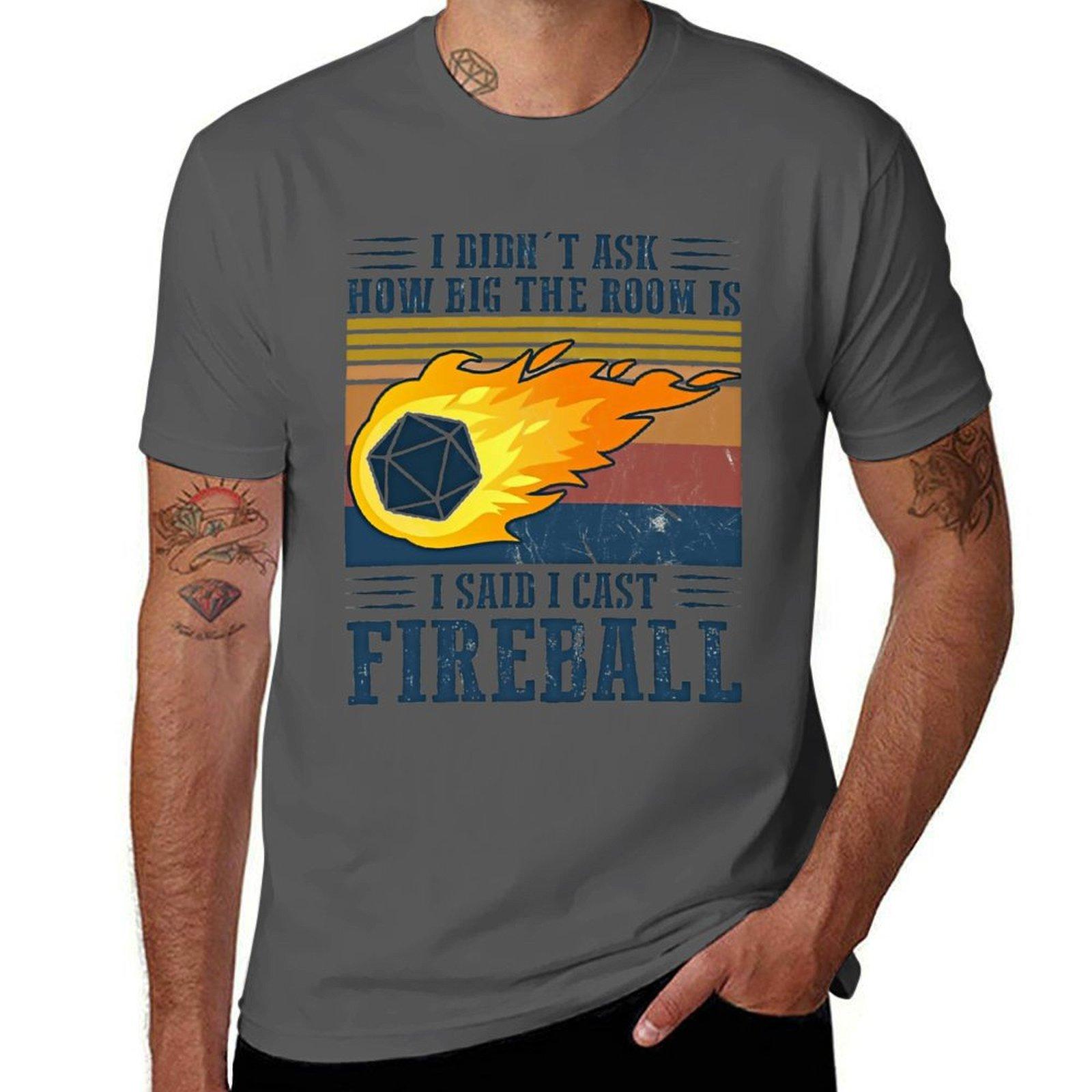 

I Didn t Ask How Big The Room Is I Said I Cast Fireball Vintage Retro T-Shirt cotton tshirt 100% T-Shirt 4XL