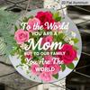 2D Flach, Rustikale Rose „Für die Welt bist du eine Mutter“; Aber für unsere Familie bist du die Welt" Rundes Metallschild, Vintage Aluminium-Metallschild, für Zuhause