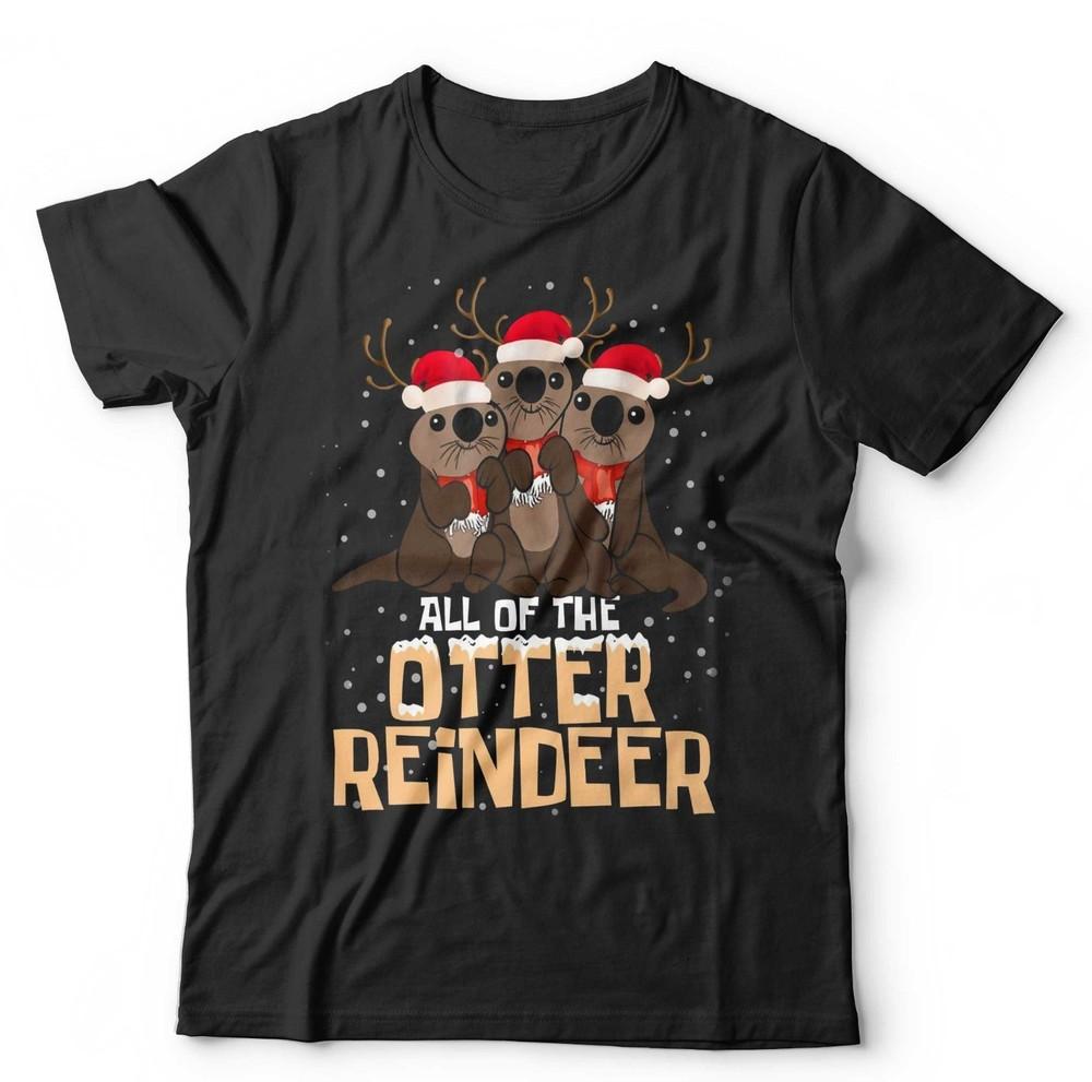 Cute Christmas T Shirt Unisex and Kids All Of The Otter Reindeer Xmas Festive