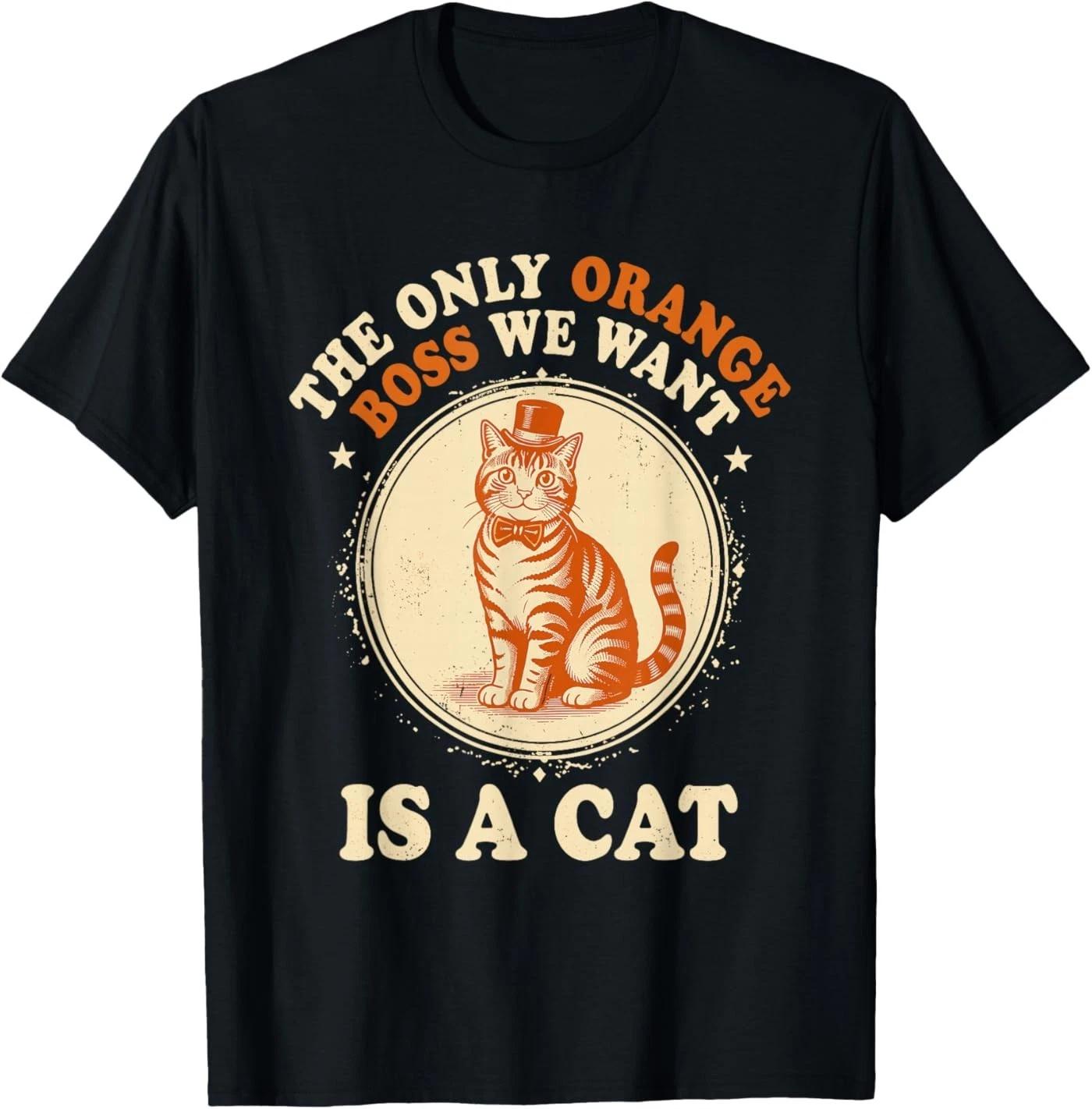 The Only Orange Boss We Want is A Cat T-Shirt S
