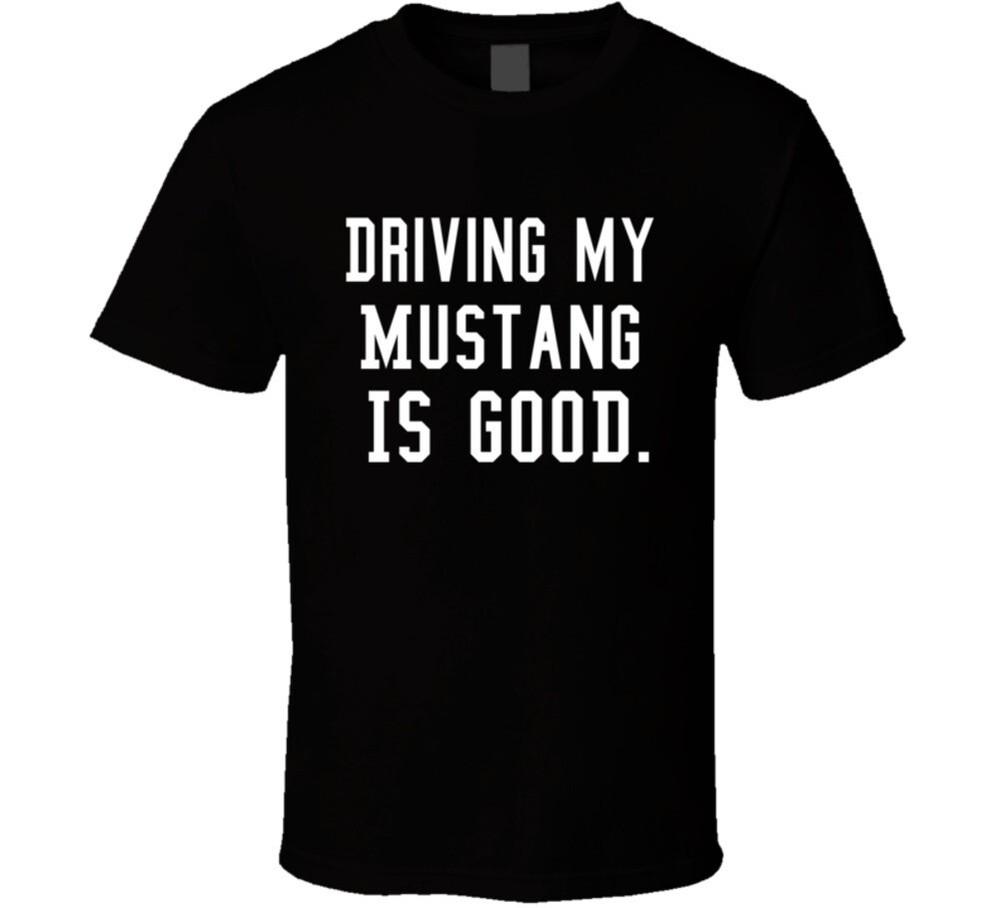 Driving My Mustang Is Good Funny Muscle Car Gift T-Shirt