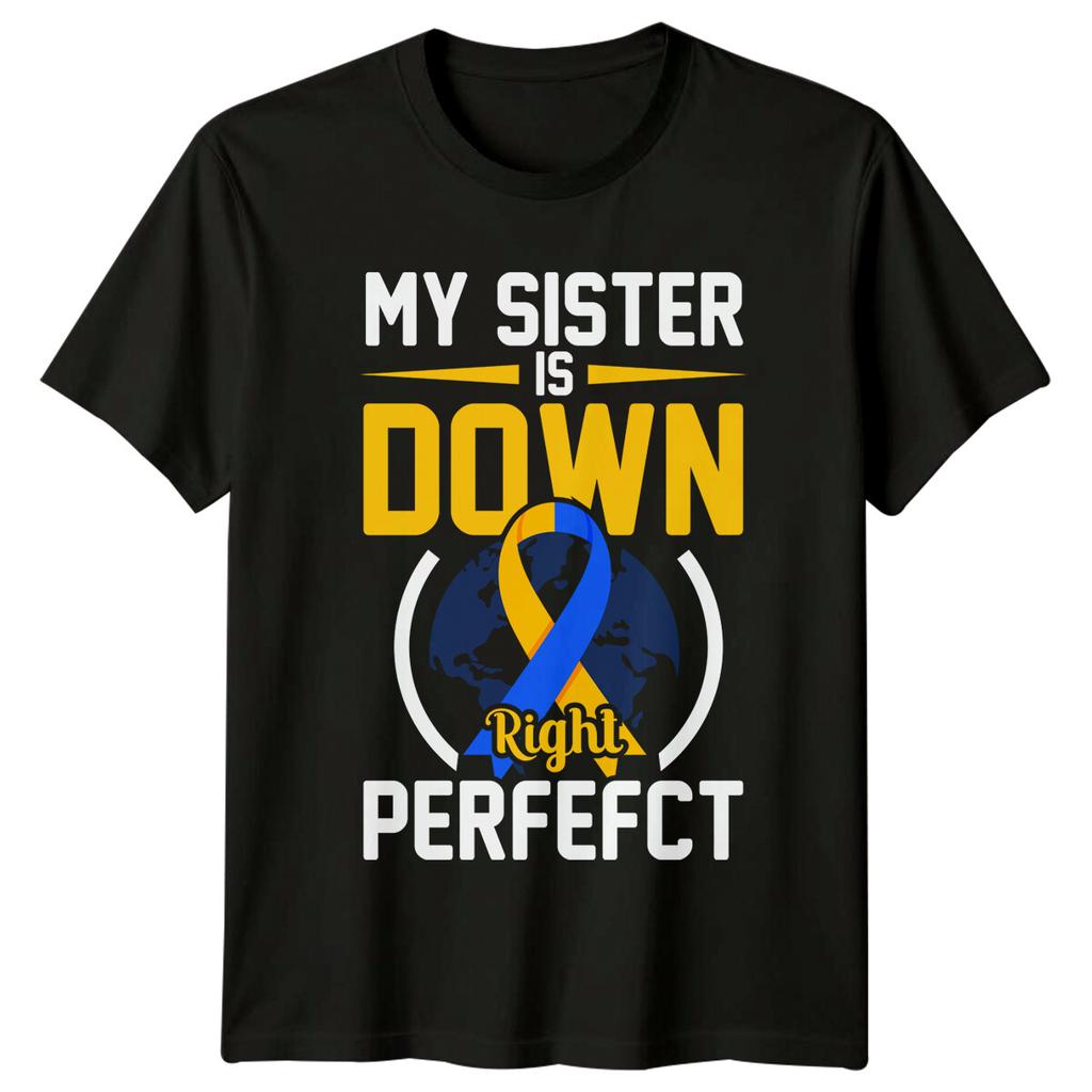 My Sister Is Down Right Perfefct Down Syndrome Awareness TShirt a