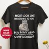 Snow Leopard Shirt, Snow Leopard Lover Gifts, I Might Look Like I'm Listening Shirt, Animal Print Top, Funny Graphic Tee, Nature Wildlife