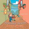 Jackrabbit Jackson Learns Spanish by Nicholas S Palleschi... 9781491865996