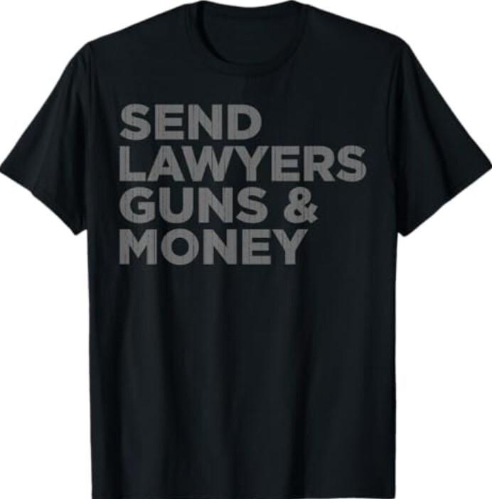 

Send Lawyers Guns Money T-Shirt Unisex T-Shirt M