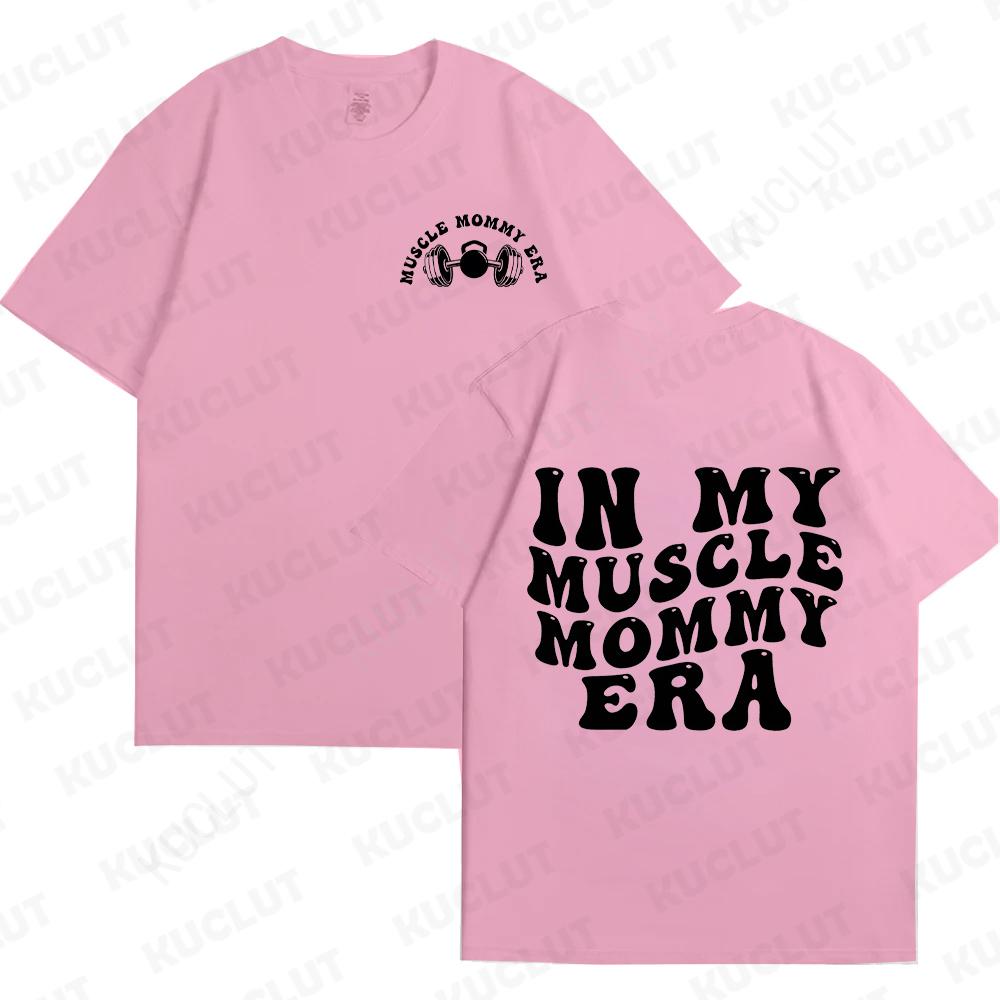 In My Muscle Mommy Era Funny Meme T Shirt Women Clothing Retro Fashion Graphic Tops Ulzzang Harajuku Oversized FeUnisex TShirt S