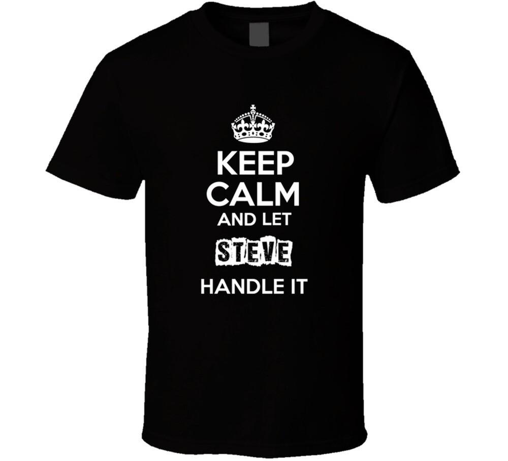 Keep Calm And Let Steve Handle It T Shirt