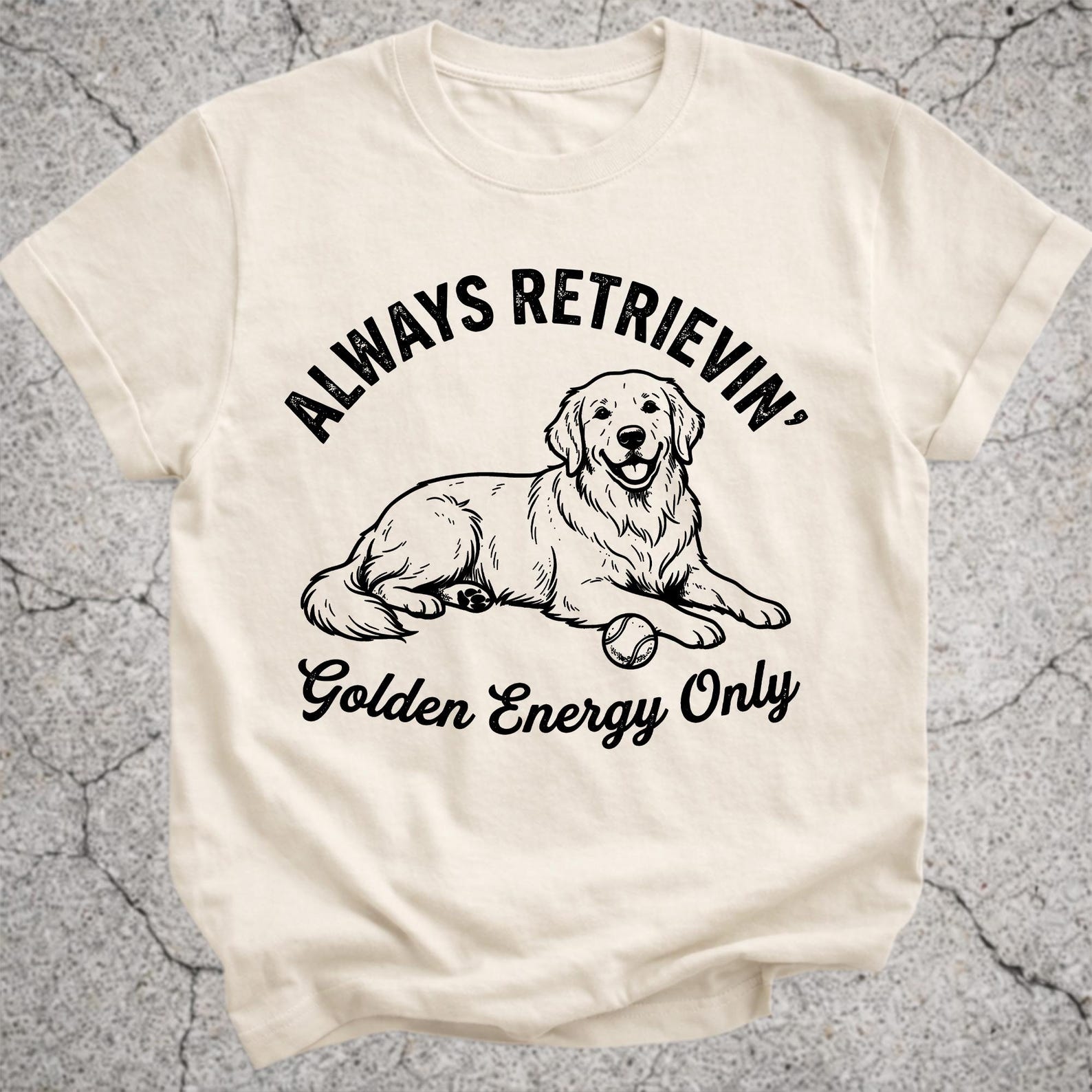 Funny Golden Retriever Shirt, Always Retrievin Golden Energy Only Tee, Dog Mom Gift XL