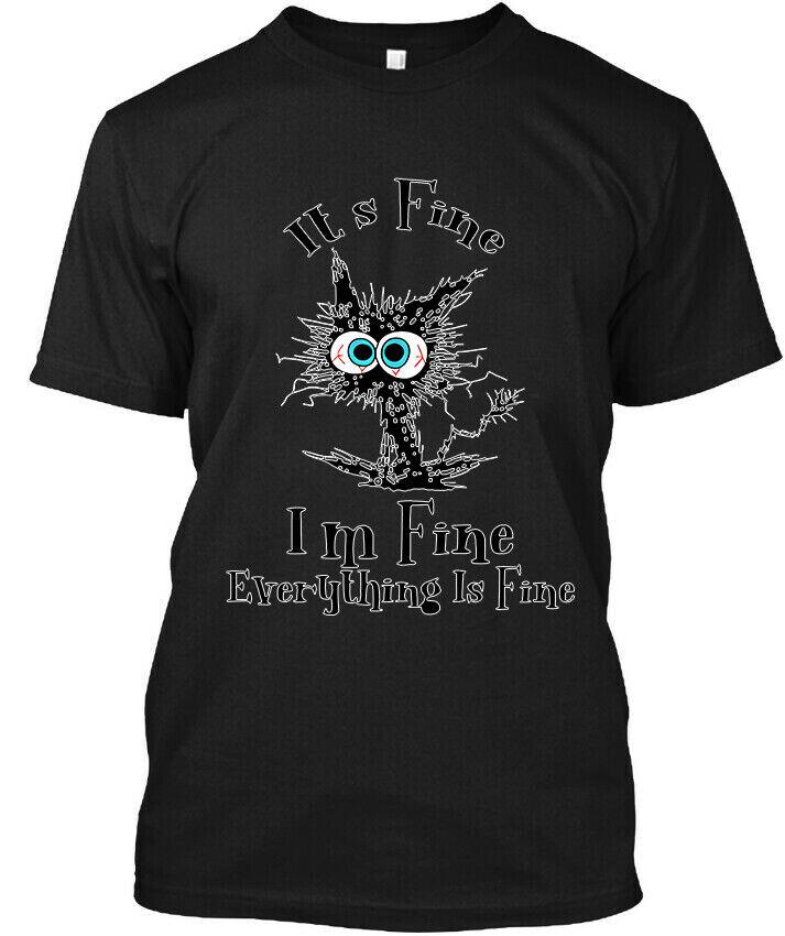 NEW POPULAR! It s Fine I m Fine Everything Is Fine Black Cat T-Shirt Size S-4XL Unisex T-Shirt XXXL