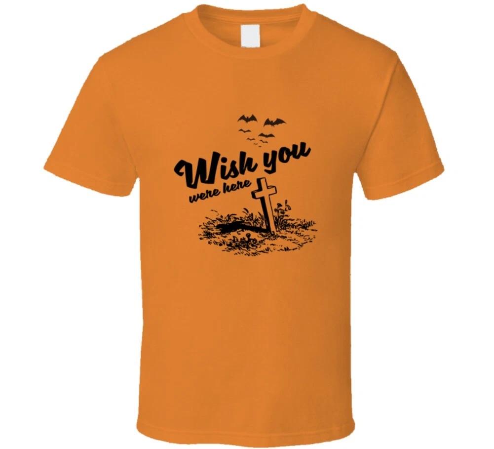 Wish You Were Here Graveyard Halloween Funny Gift T Shirt S