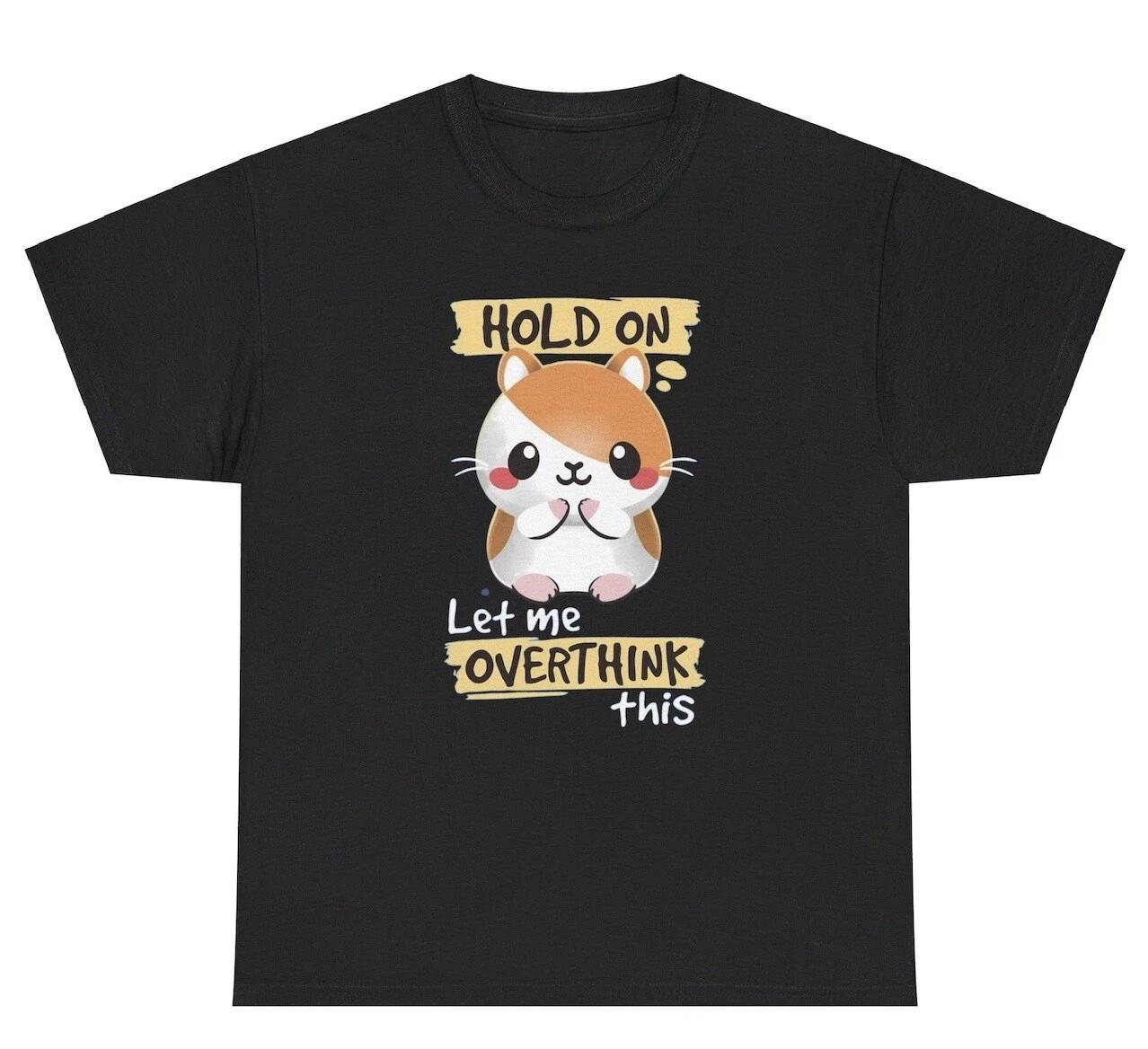 Hold On Let Me Overthink This T Shirt Funny Anxiety ADHD Gen Z Humor Tee 3XL