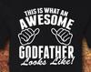 This Is What An Awesome Godfather Looks Like, Godfather Gift, Awesome Godfather, Godfather Shirt, Godfather T-shirt, Men's Gift, Gift