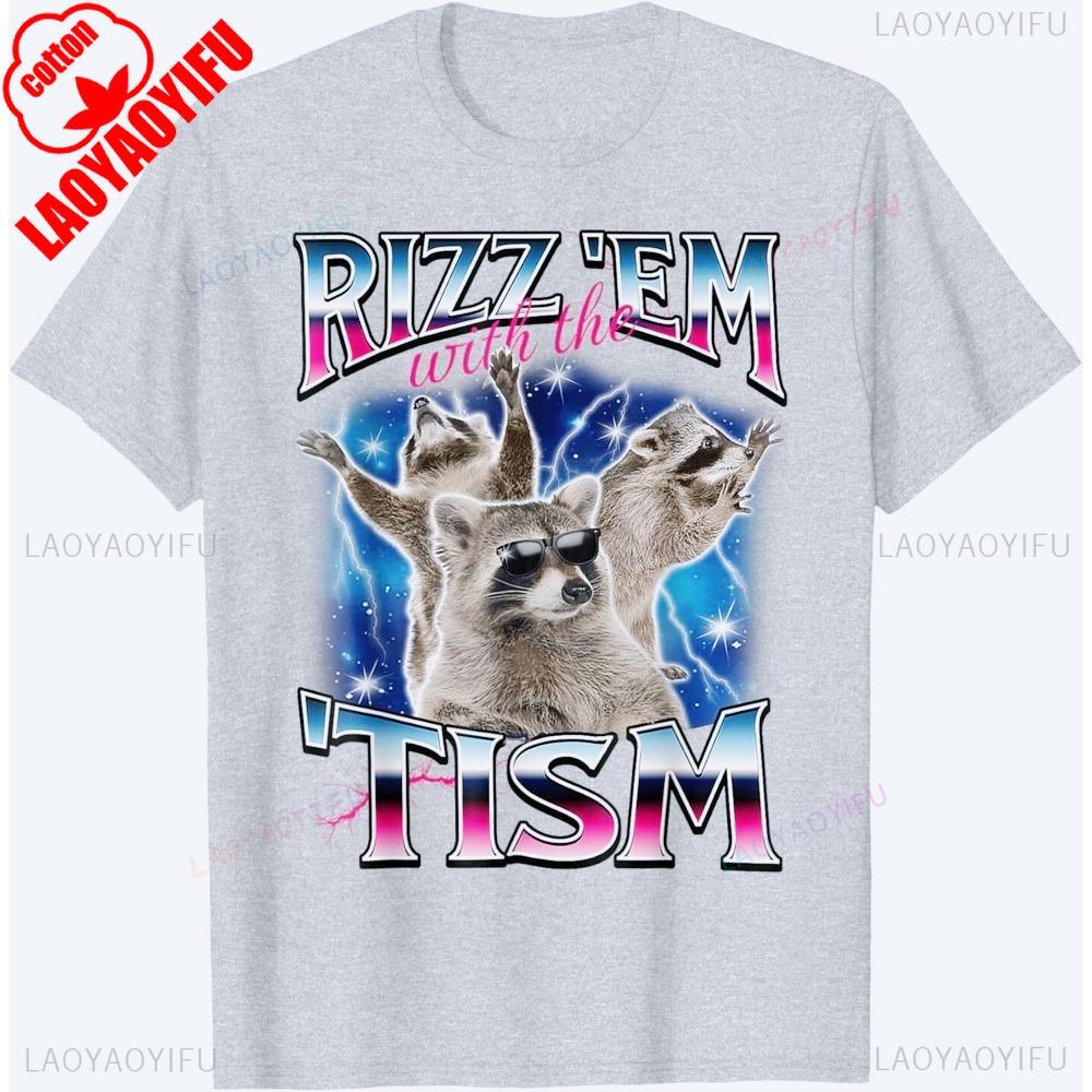 Rizz Em with The Tism Meme Autistic Raccoon Funny T-Shirt Men Crewneck Cotton Short Sleeve Male Creative Design T Shirt