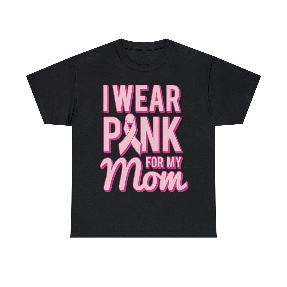 I Wear Pink For My Mom Breast Cancer Awareness Graphic Tee Shirt, S-5XL M