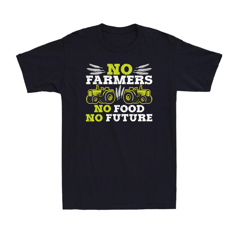 No Farmers No Food No Future Crops Farming Agriculture Funny Gift Men s T-Shirt XL