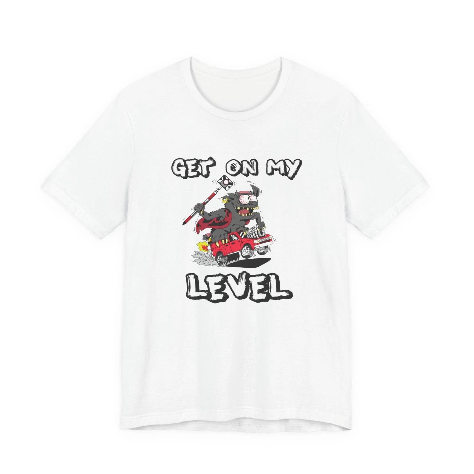 Surveying Monster “Get On My Level” Surveyor T-Shirt | Land Surveyor Gifts S
