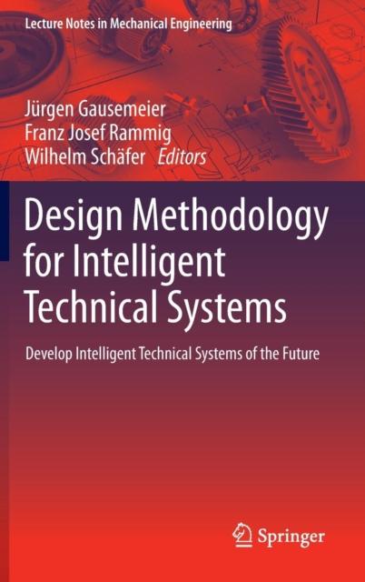 The Design Methodology for Intelligent Technical Systems : Develop Intelligent Technical Systems of the Future Book