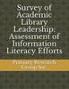 Survey of Academic Library Leadership: Assessment of Information Literacy Efforts