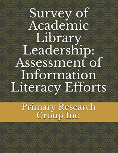 Survey of Academic Library Leadership: Assessment of Information Literacy Efforts