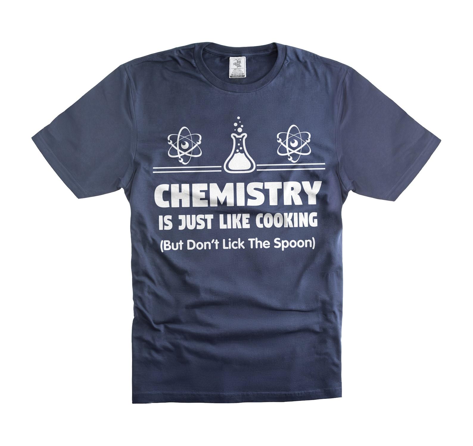 Funny Chemistry is Like Cooking T-Shirt: Chemist Gift 4XL