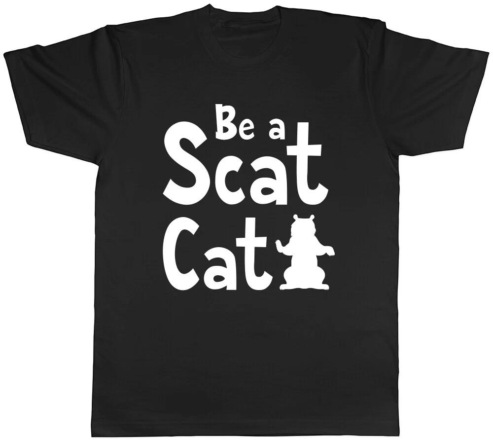Be a Scat Cat Mens Womens Ladies Unisex T-Shirt XS