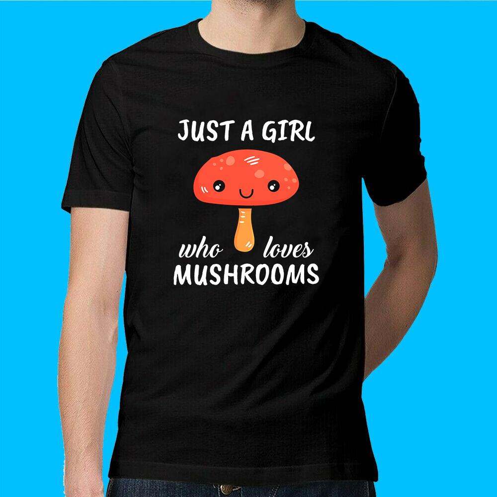 Just A Girl Who Loves Mushrooms Outfit Gift T-Shirt S