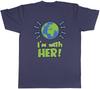 Im With Her (Earth) Unisexs Unisex TShirt Tee