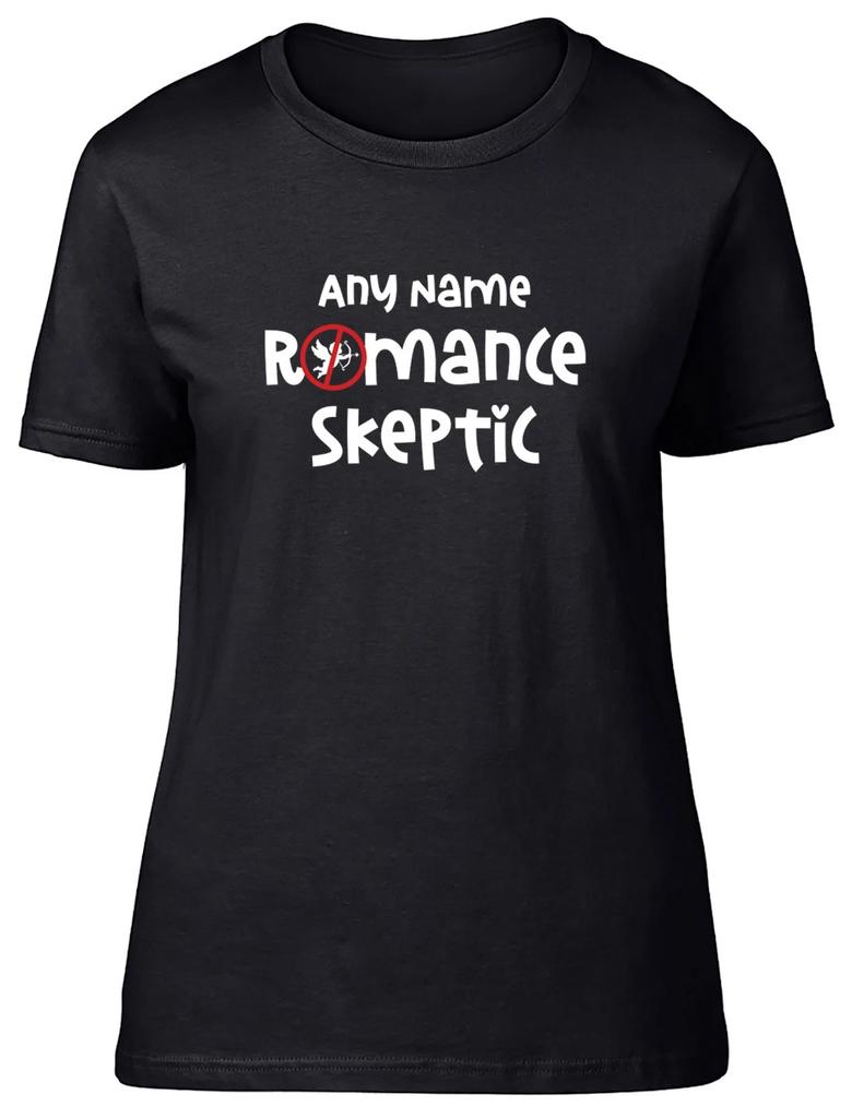 Personalised Anti Valentine's Romance Skeptic Womens T-Shirt Ladies Gift Tee