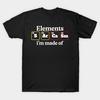 Unisex Fashion TShirt Elements Im Made Of Sarcasm Chemistry Periodic Ta Print TShirt Plus Size S-5XL T-Shirt 100%Cotton Tops O Neck Short Sleeve Tees