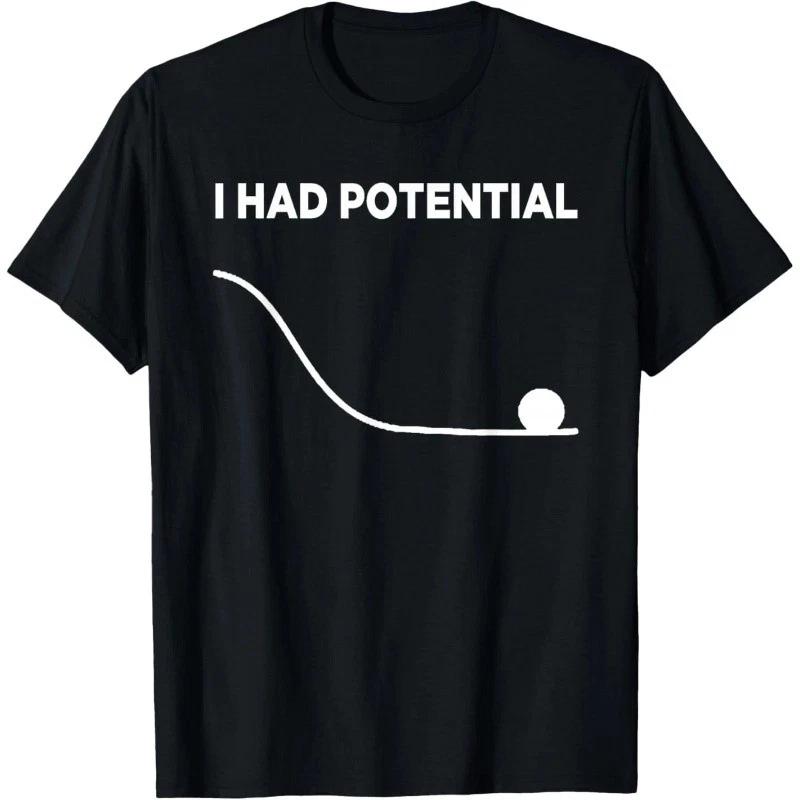 I Had Potential Unisex T-Shirt-100% Cotton M
