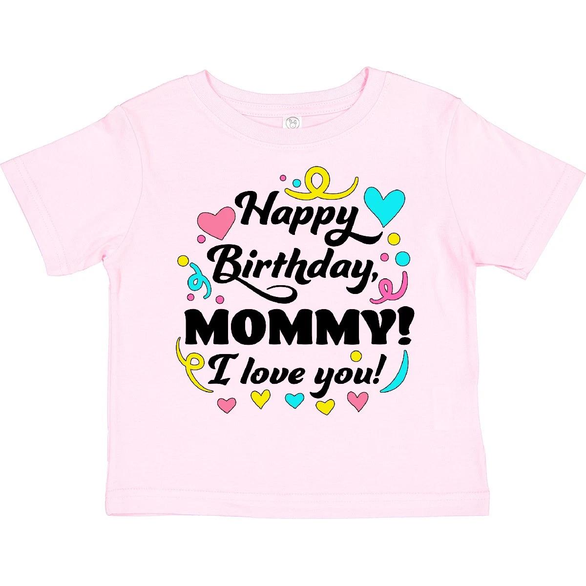 Inktastic Happy Birthday, Mommy! I Love You Toddler T-Shirt Mothers Day Mom Cute 110