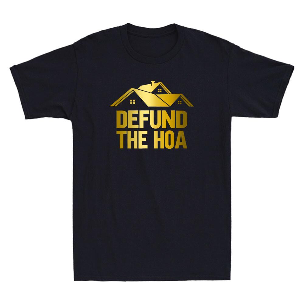 DEFUND THE HOA Homeowners Association Funny Saying Quote Novelty Men T-shirt XXL