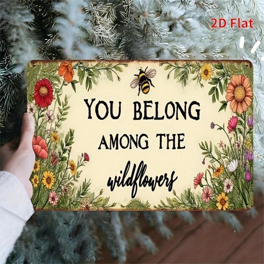 2D Vintage Metal Sign "You Belong Among the Wildflowers" 8x12 Inch Rustic Floral Wall Art with Bees and Butterflies