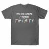 Gifts One Unisexs Thirty I 30th Tee The Turn Tshirt Birthday Funny Where