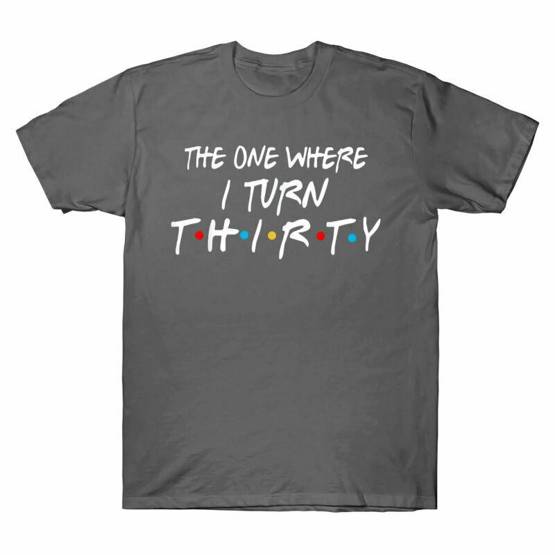 Gifts One Unisexs Thirty I 30th Tee The Turn Tshirt Birthday Funny Where