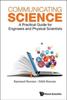The Communicating Science: A Practical Guide For Engineers And Physical Scientists Book
