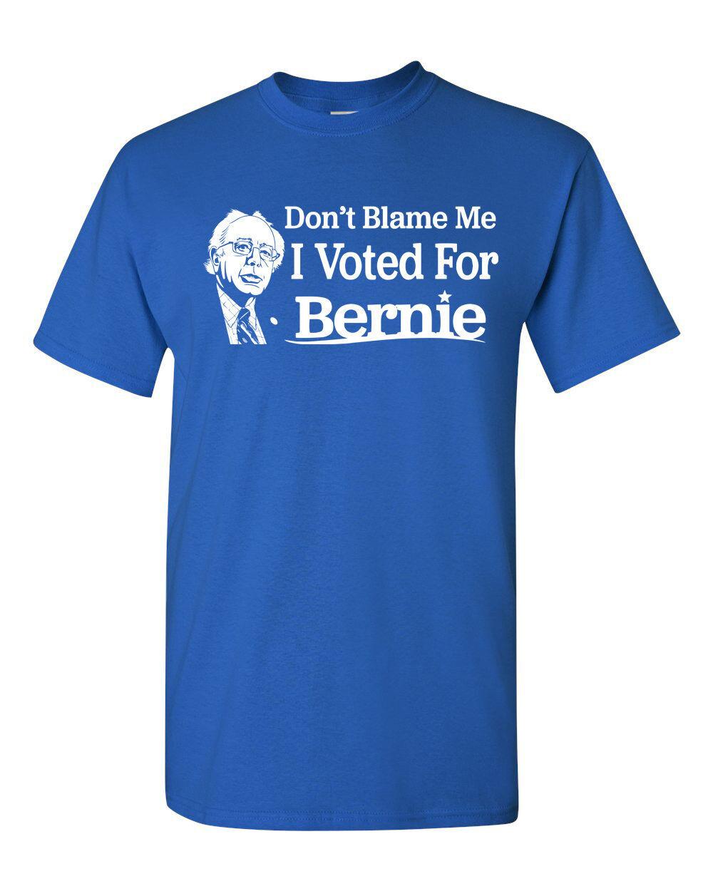 Don t blame me I voted for Bernie Funny T Shirt Mens Womens Tees Top Tee President election political S