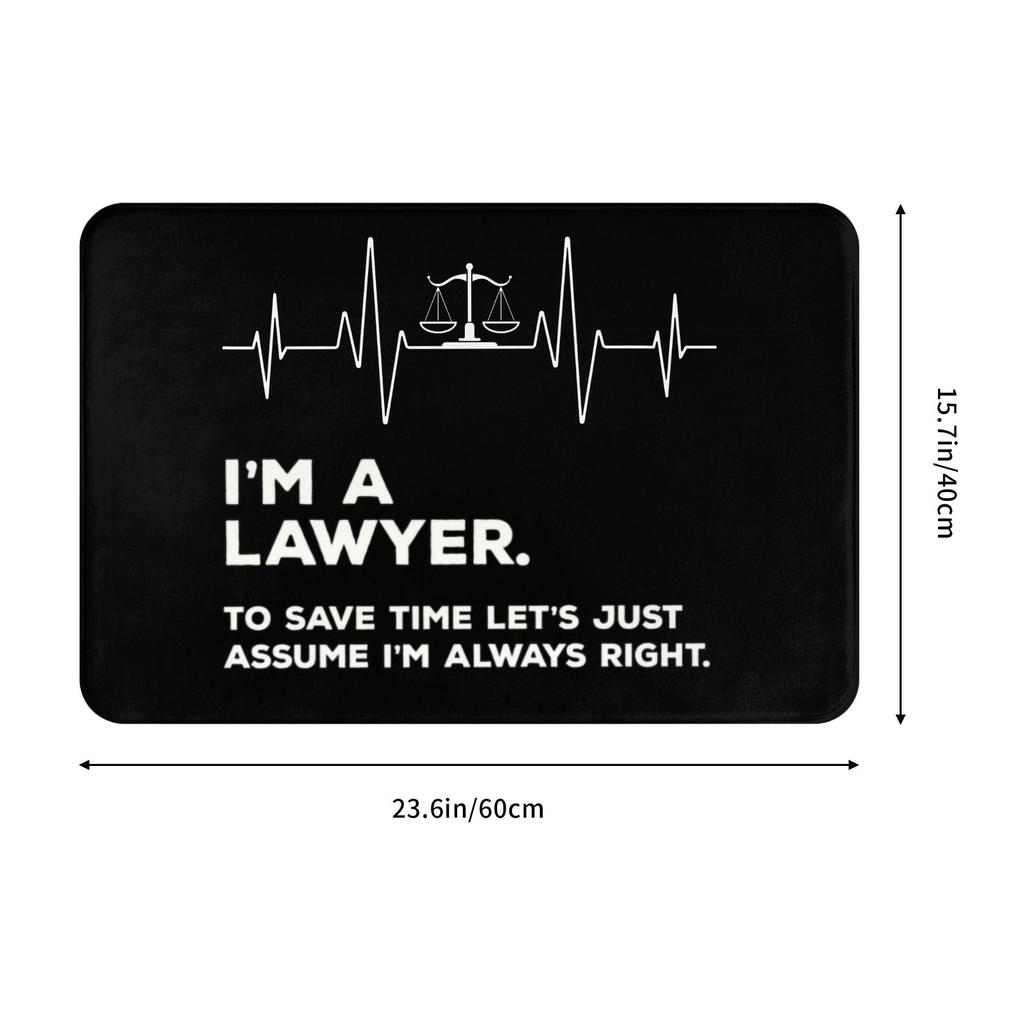I'm A Lawyer Assume I'm Always Right Doormat Non-Slip Entrance Bath Kitchen Door Floor Mat Judge Law Quote Toilet Carpet Rug