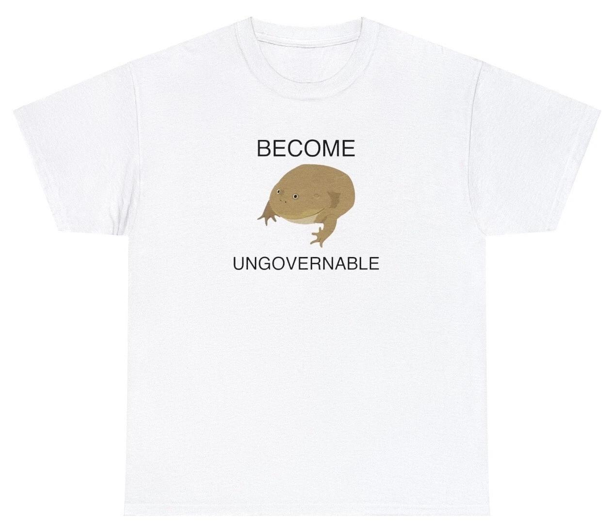 

Become Ungovernable Frog T Shirt Funny Meme Lover Cute Independent Gag Gift Tee 4XL