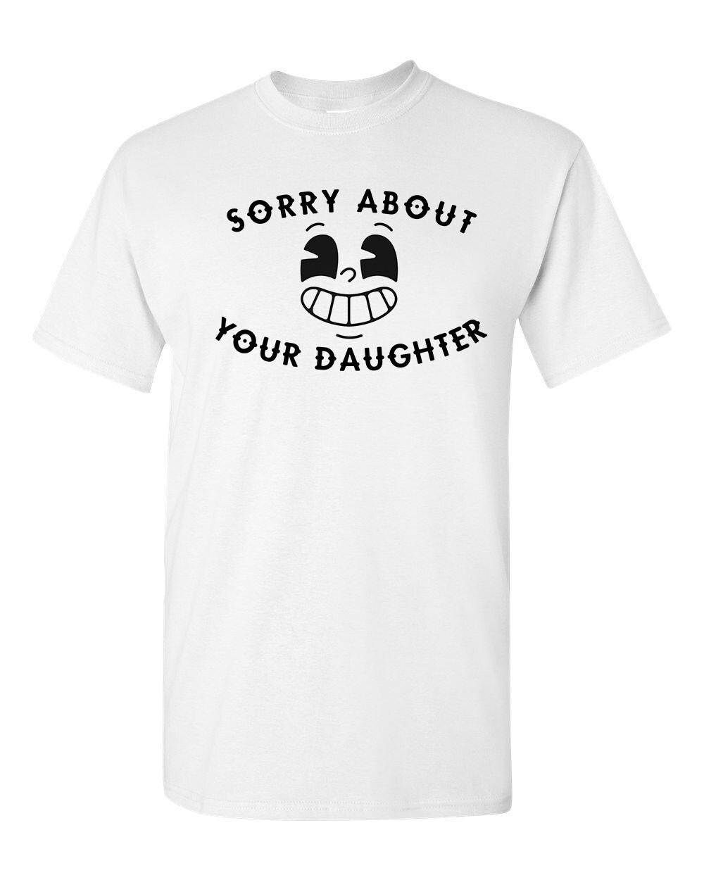 Unisex Tee T-shirt 100% Cotton Novelty 70s Retro Funny Sorry About Your Daughter XXXXL