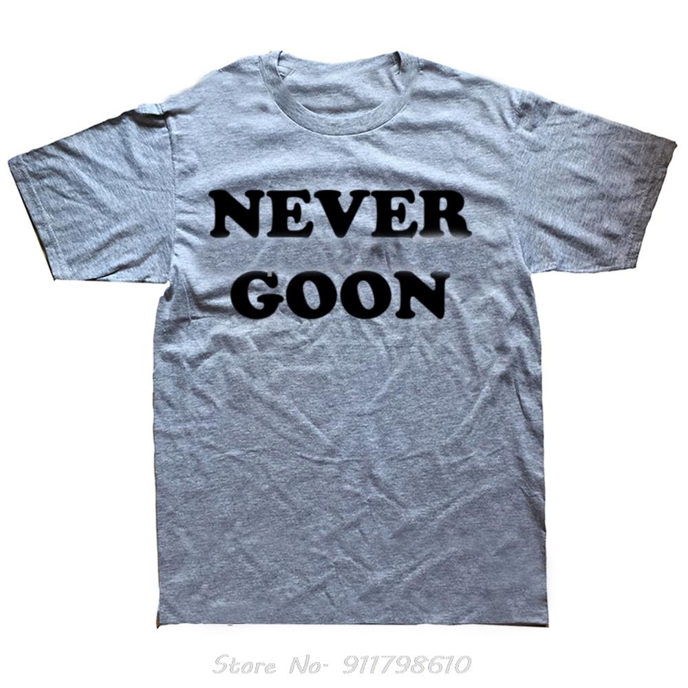Never Goon Funny Gym Oversized T-shirt Pure Casual Fitness T Shirt Funny Men's Clothing Humor Streetwear Fashion Cotton Tshirt
