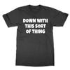 Down With This Sort of Thing T-shirt Father Ted Top Funny Comedy Tee